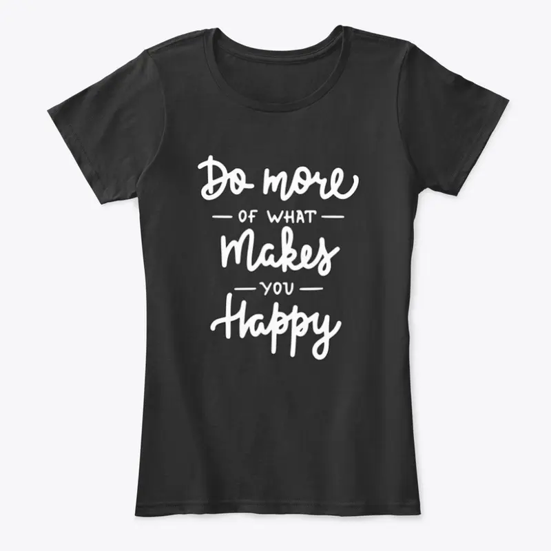 Do More Of What Makes You Happy